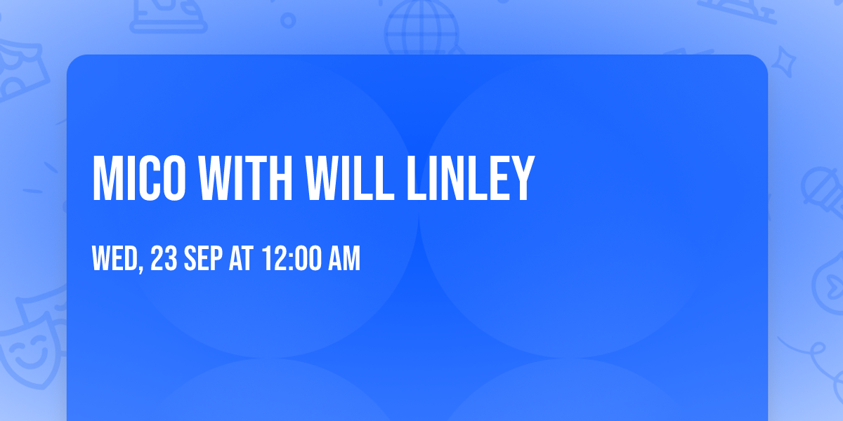 Mico with Will Linley