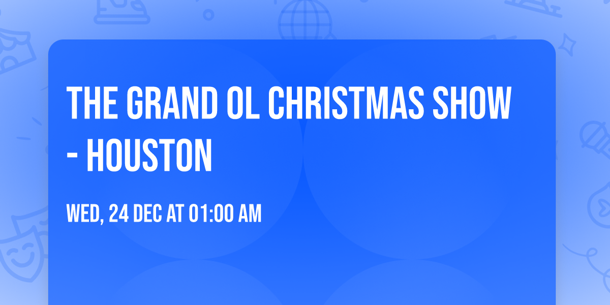 The Grand Ol Christmas Show - Houston