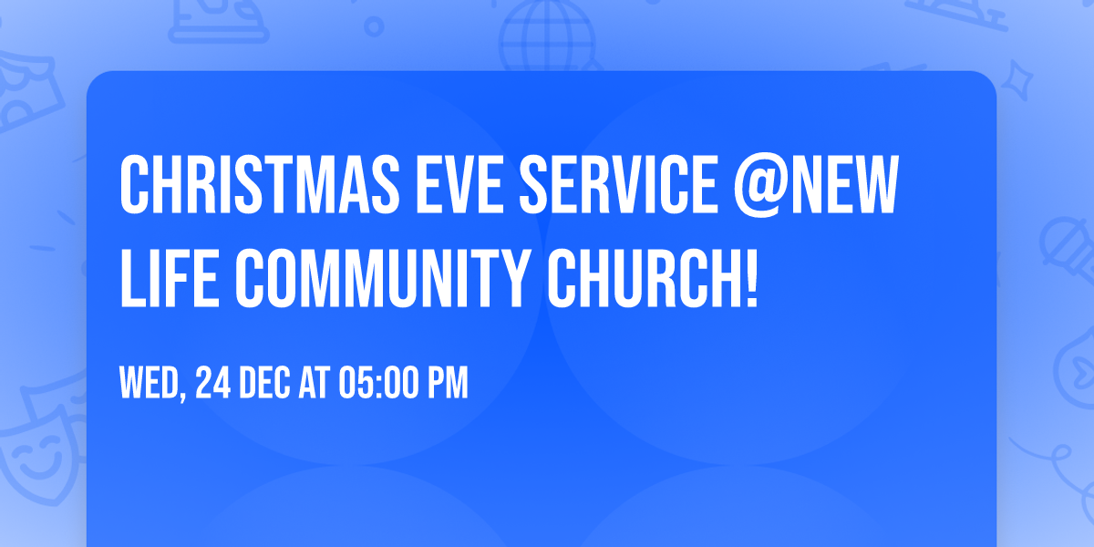 Christmas Eve Service @New Life Community Church!