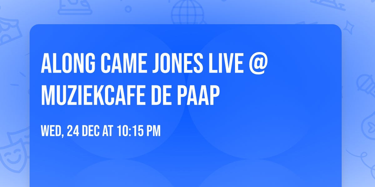 Along Came Jones Live @ Muziekcafe De Paap