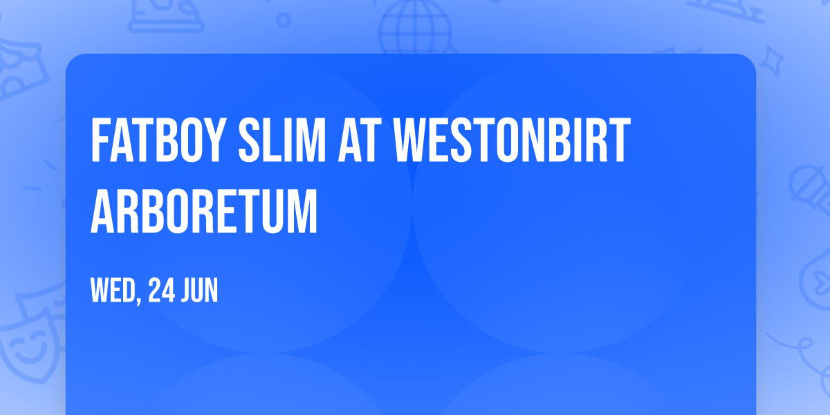 Fatboy Slim at Westonbirt Arboretum