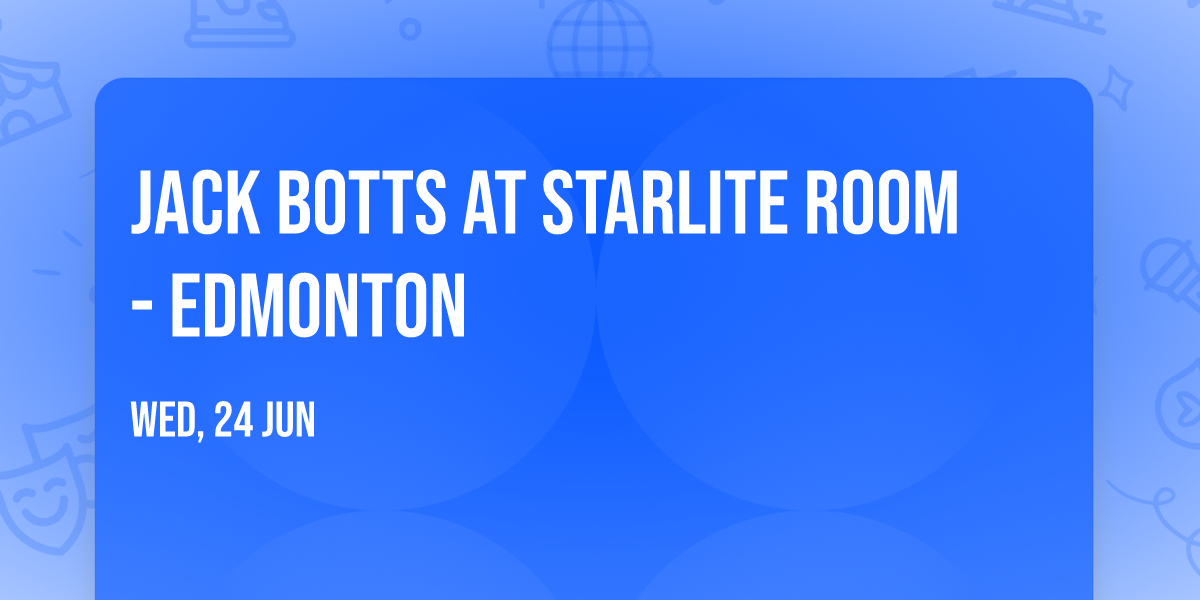 Jack Botts at Starlite Room - Edmonton