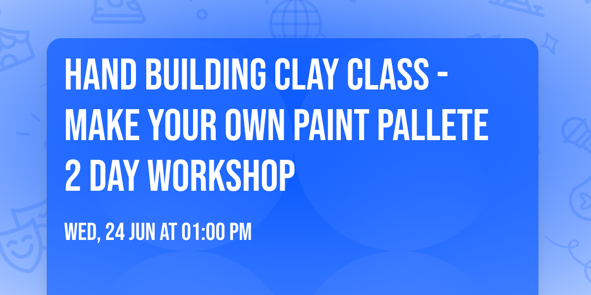 Hand building Clay Class - Make your own paint pallete 2 day workshop