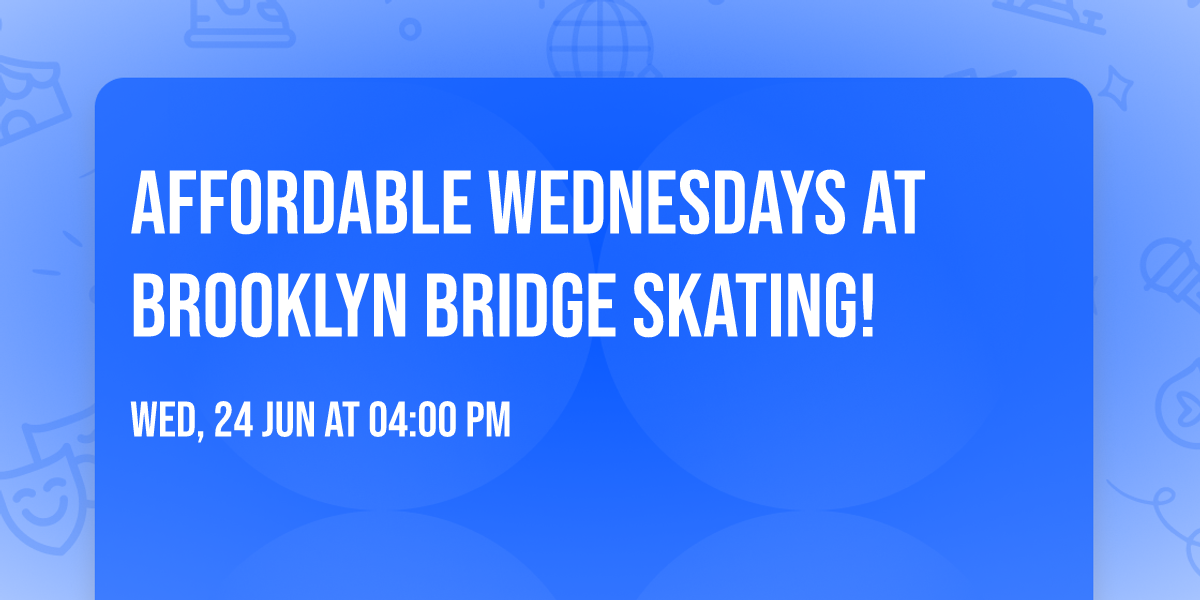 \ud83c\udf08\ud83d\udefc AFFORDABLE WEDNESDAYS AT BROOKLYN BRIDGE SKATING! \ud83d\udefc\ud83c\udf08
