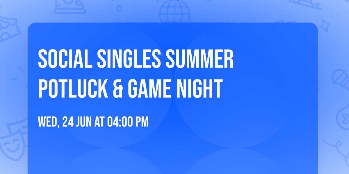 Social Singles Summer Potluck & Game Night