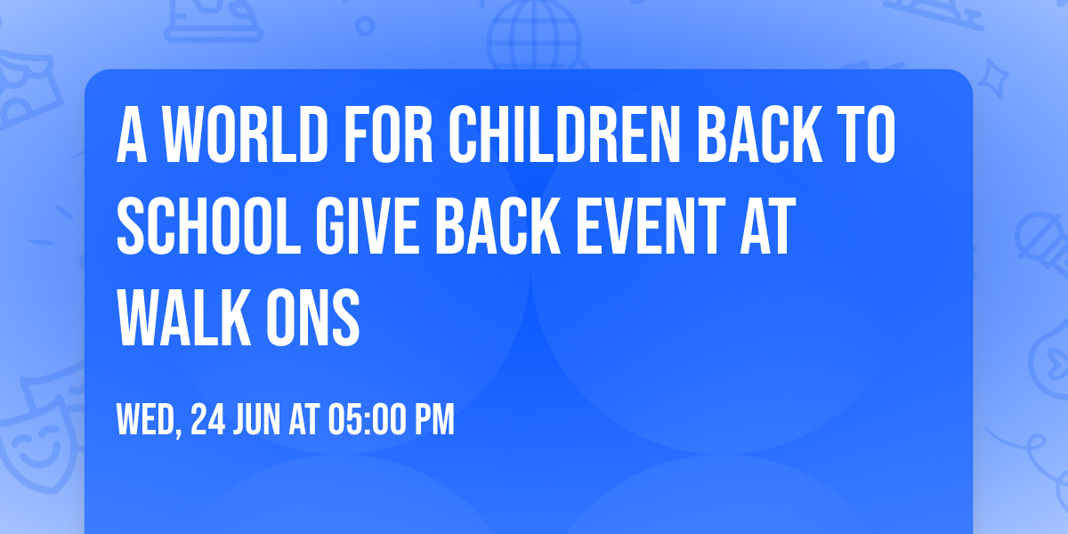 A World For Children Back to School Give Back Event at Walk Ons