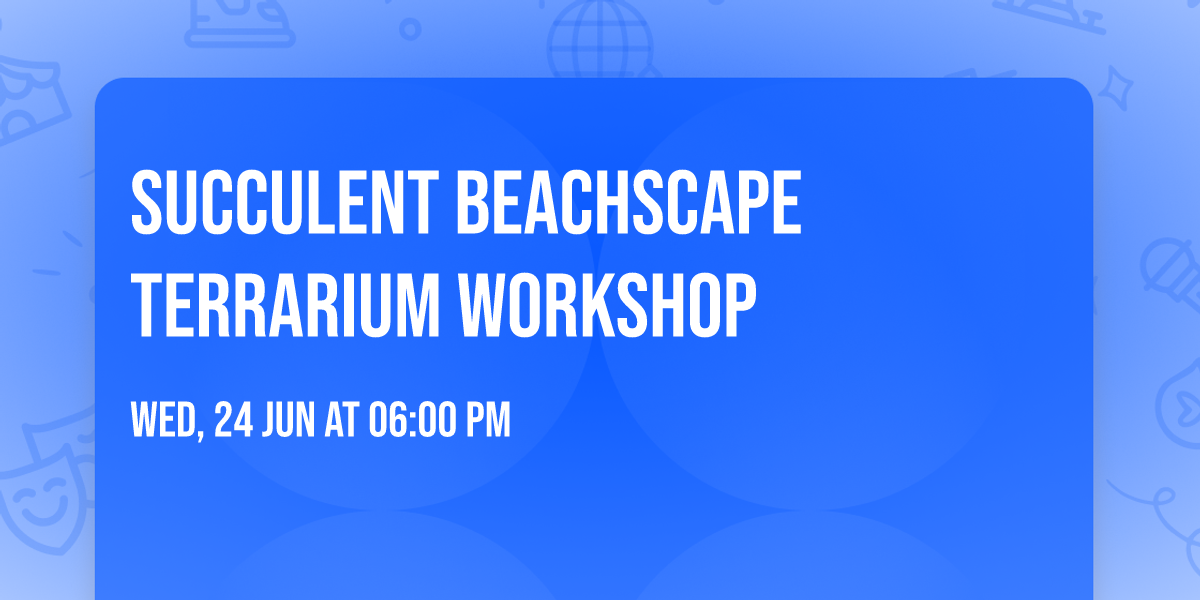 Succulent Beachscape Terrarium Workshop