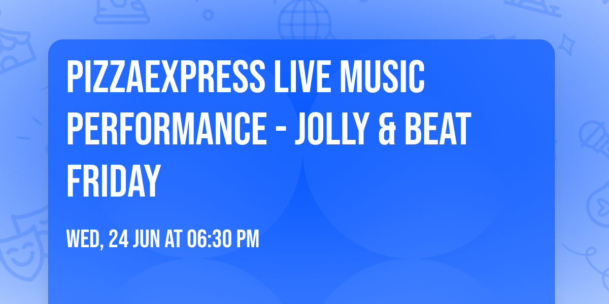 PizzaExpress Live Music Performance - Jolly & Beat friday