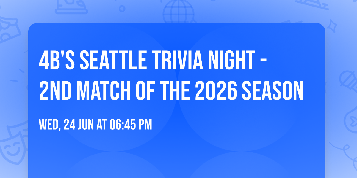 4b's Seattle Trivia Night - 2nd Match Of The 2026 Season