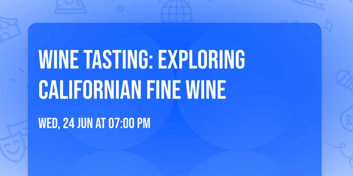 Wine Tasting: Exploring Californian Fine Wine