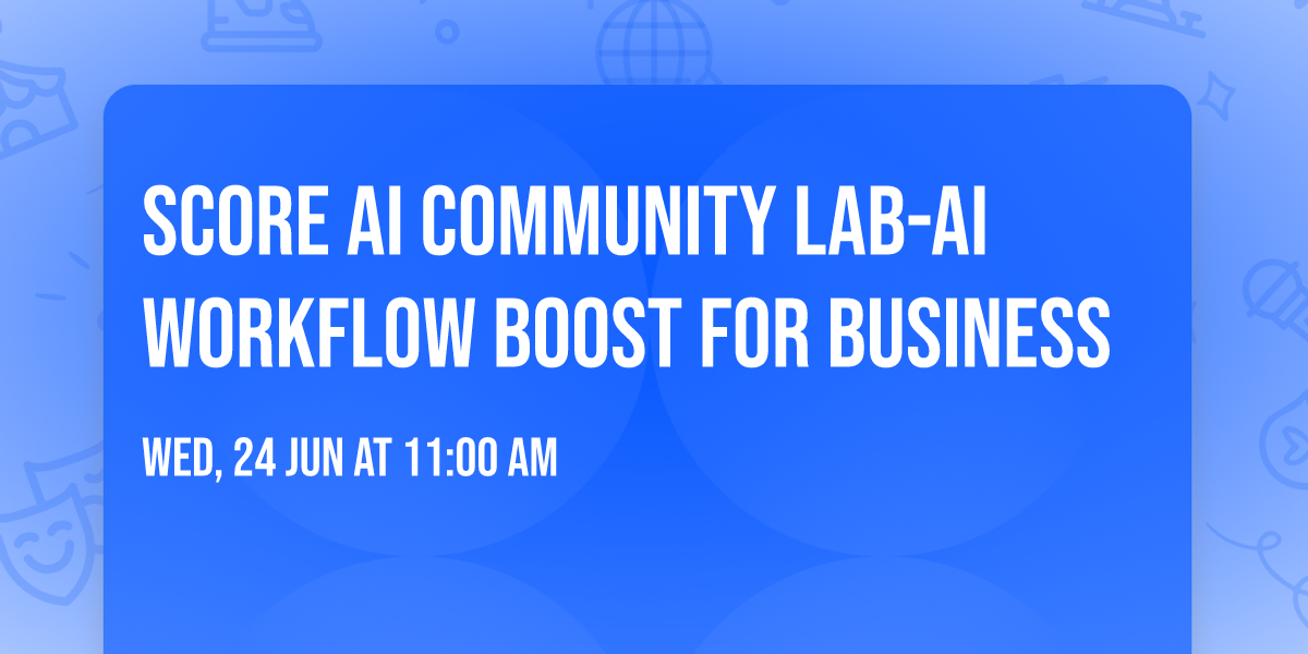 SCORE AI Community Lab-AI Workflow Boost for Business