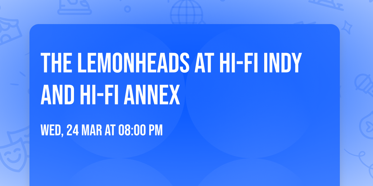 The Lemonheads at HI-FI Indy and HI-FI Annex