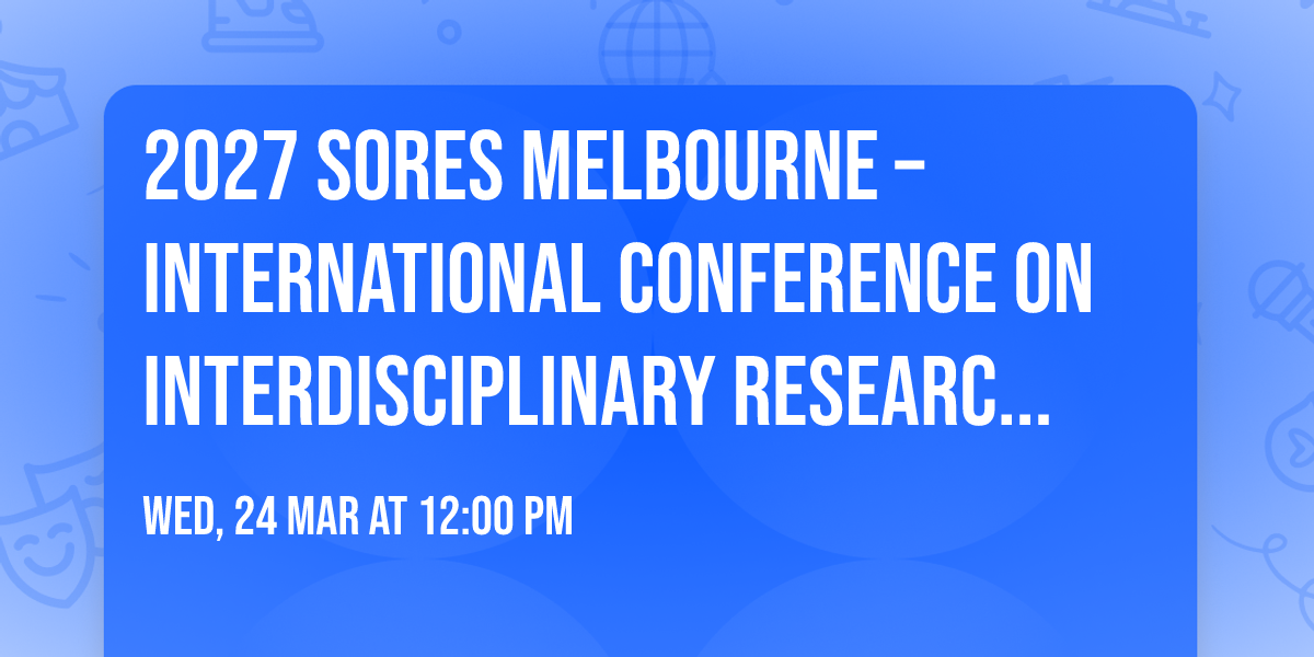2027 SoRes Melbourne \u2013 International Conference on Interdisciplinary Research in Social Sciences