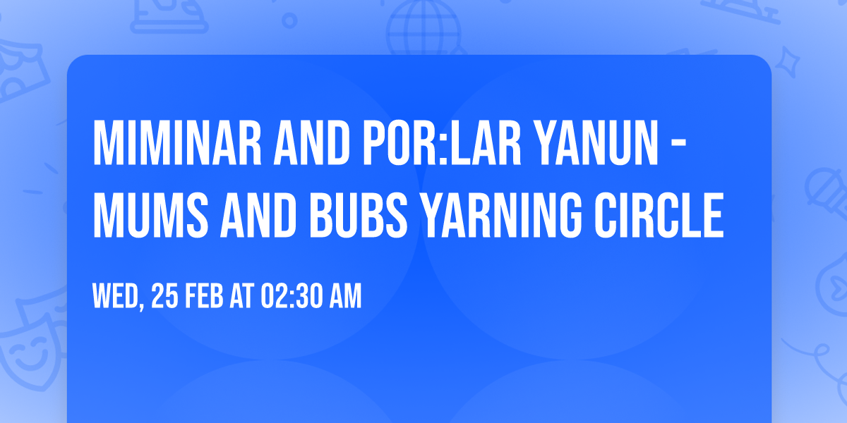 Miminar and Por:lar Yanun - mums and bubs Yarning Circle