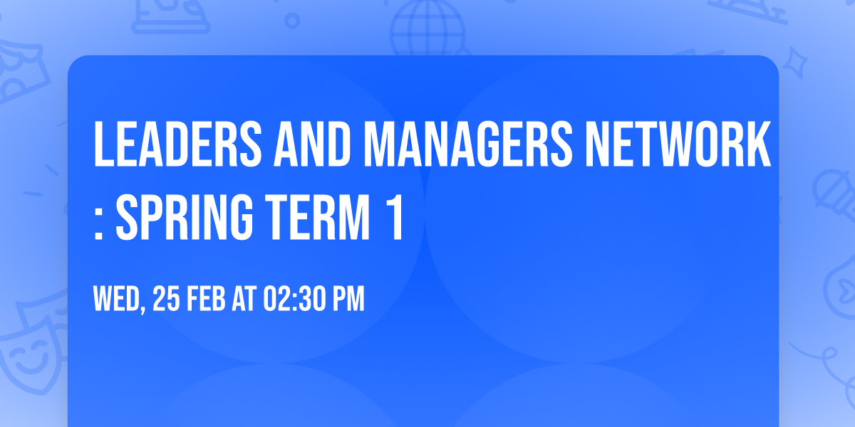 Leaders and Managers Network: Spring Term 1
