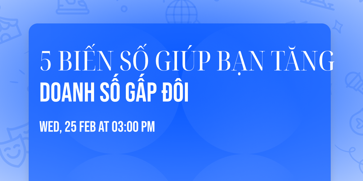 5 BI\u1ebeN S\u1ed0 GI\u00daP B\u1ea0N T\u0102NG DOANH S\u1ed0 G\u1ea4P \u0110\u00d4I