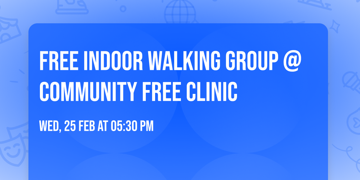 Free Indoor Walking Group @ Community Free Clinic