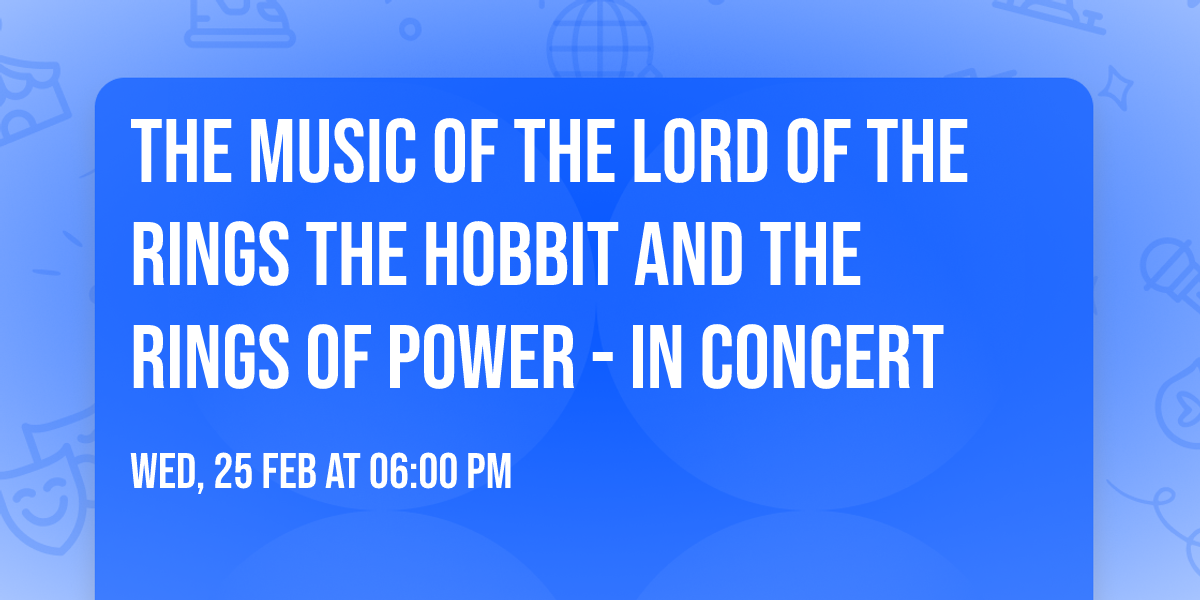 The Music of the Lord of the Rings  The Hobbit  and The Rings of Power - In Concert