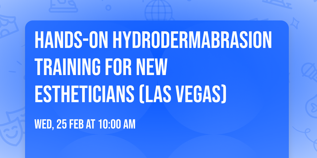 Hands-On Hydrodermabrasion Training for New Estheticians (Las Vegas)