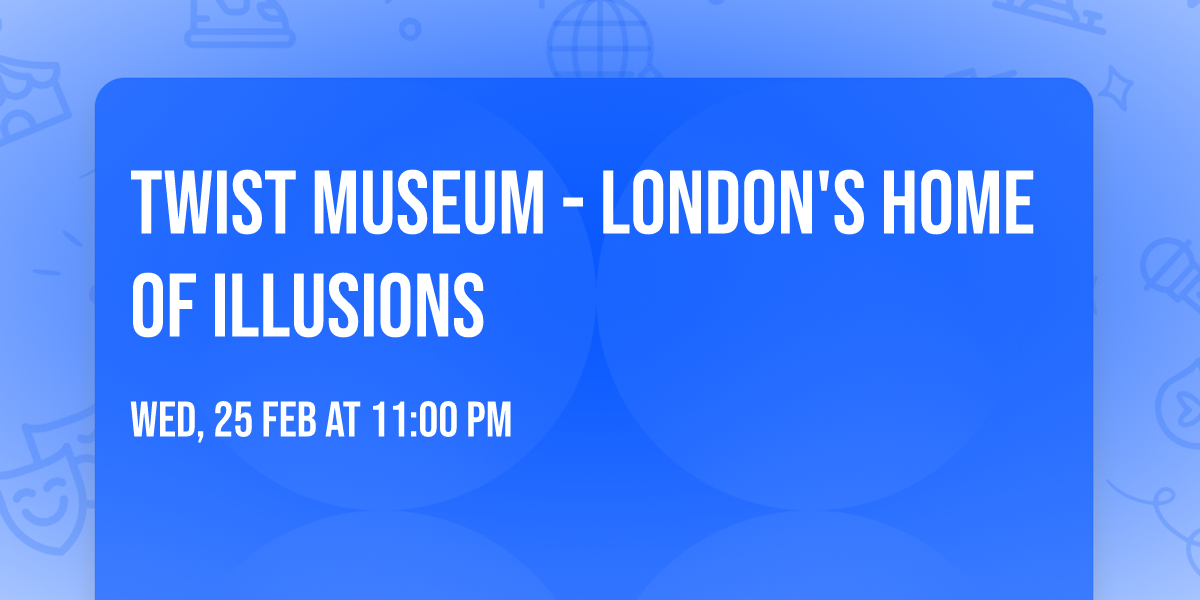 Twist Museum - London's Home of Illusions