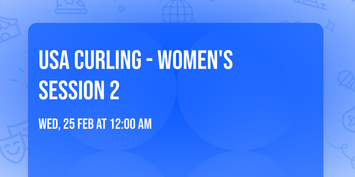 USA Curling - Women's Session 2