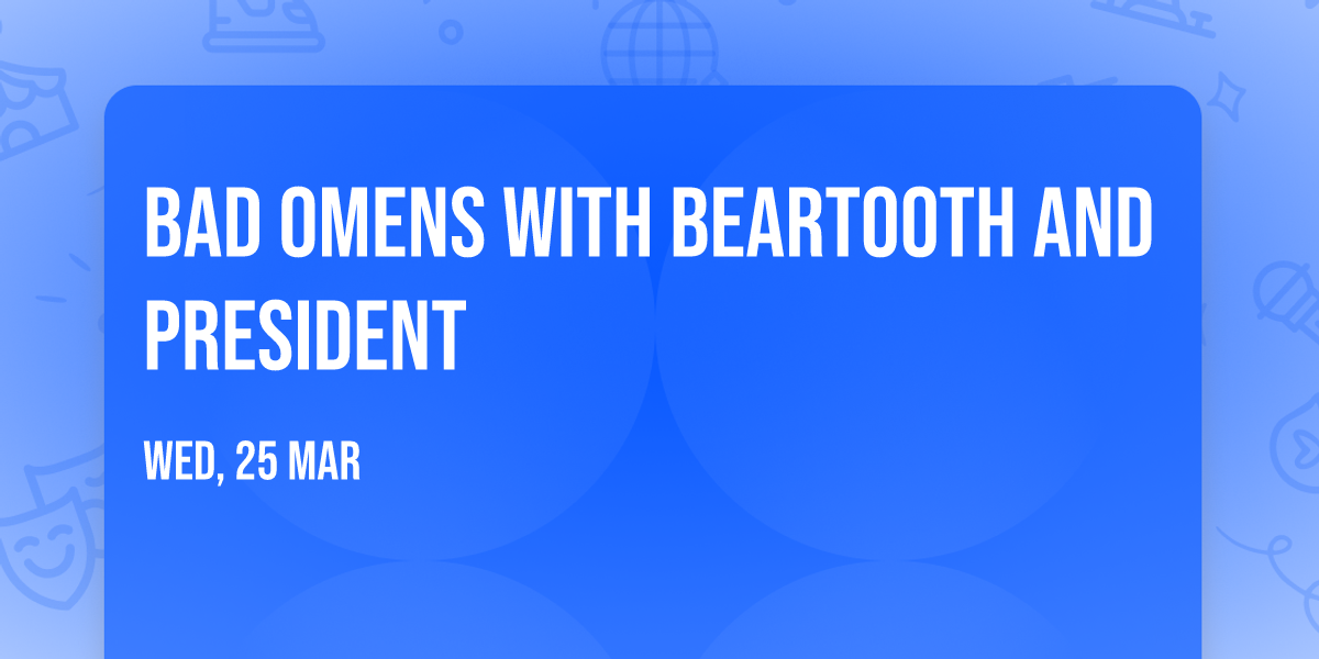 Bad Omens with Beartooth and PRESIDENT