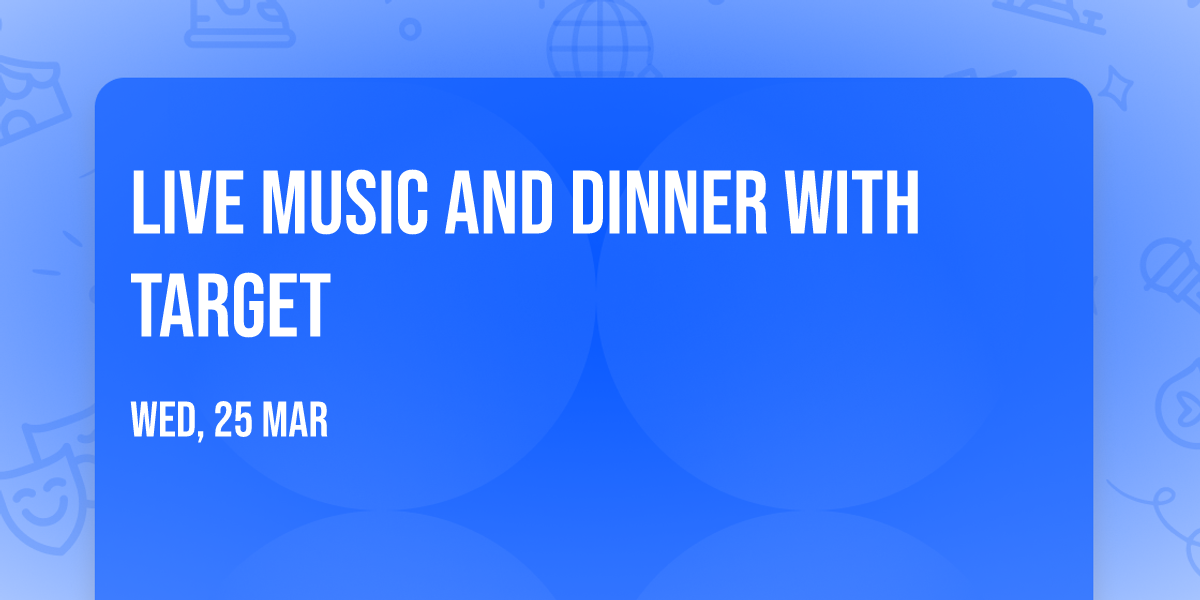 Live Music and Dinner with Target