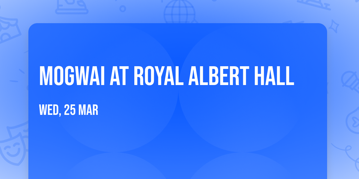 Mogwai at Royal Albert Hall