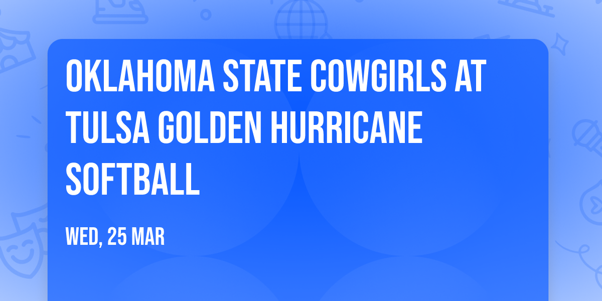 Oklahoma State Cowgirls at Tulsa Golden Hurricane Softball