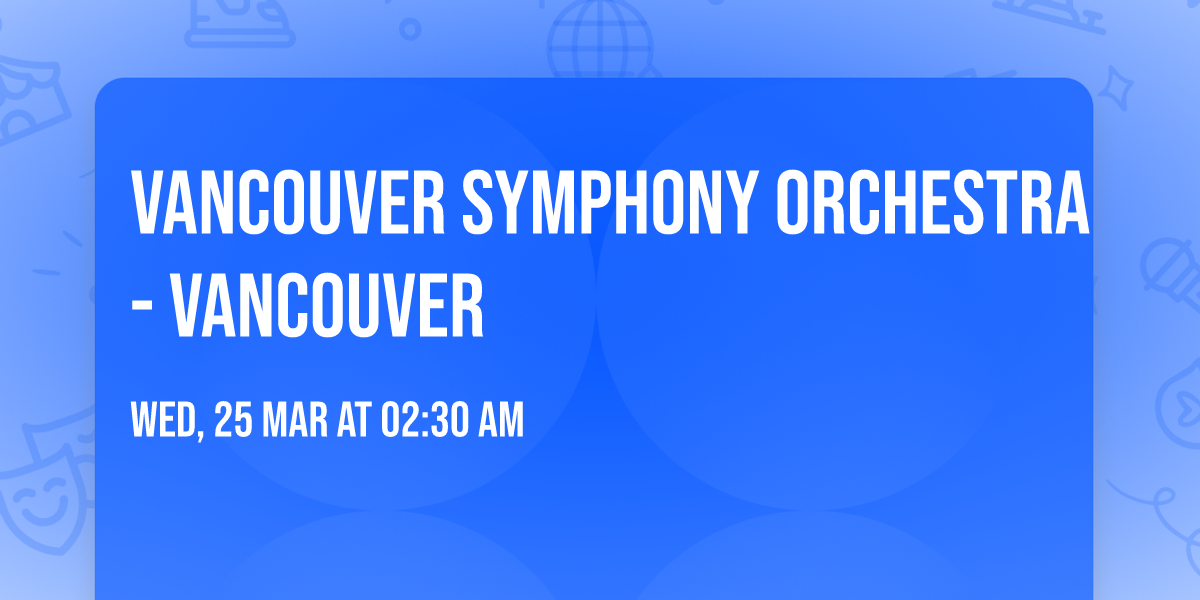 Vancouver Symphony Orchestra - Vancouver