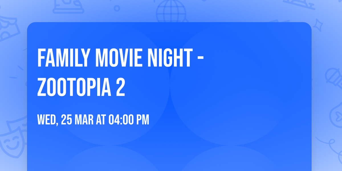 Family Movie Night - Zootopia 2