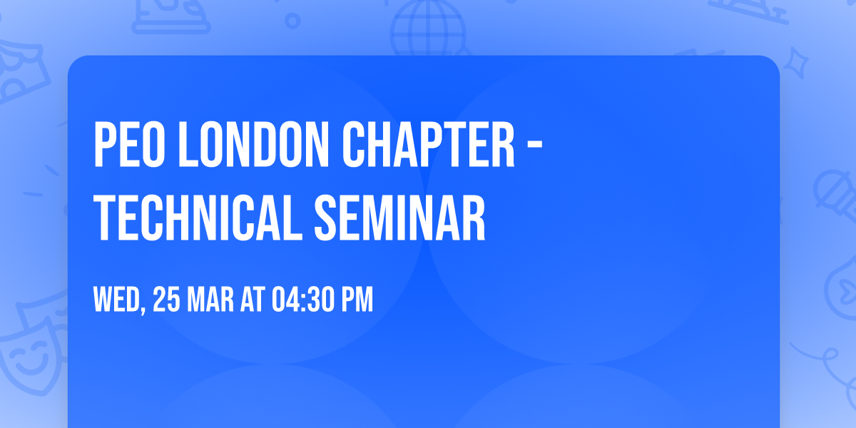 PEO London Chapter - Technical Seminar