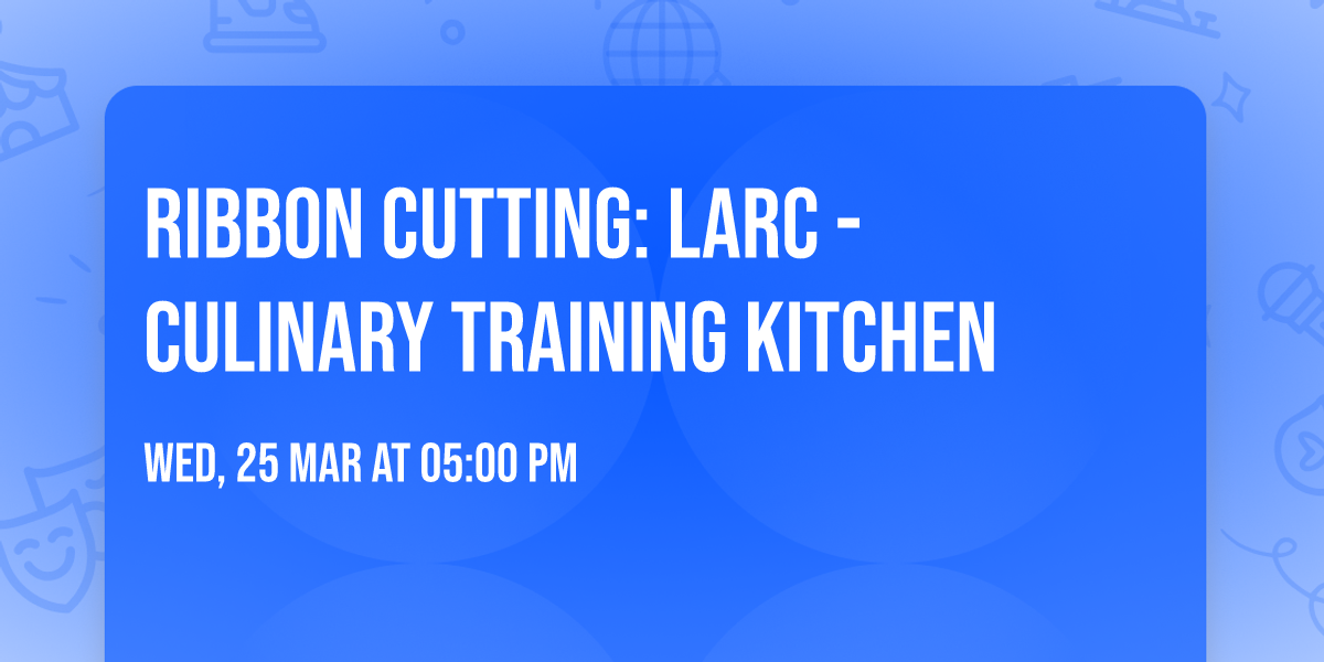 Ribbon Cutting: LARC - Culinary Training Kitchen