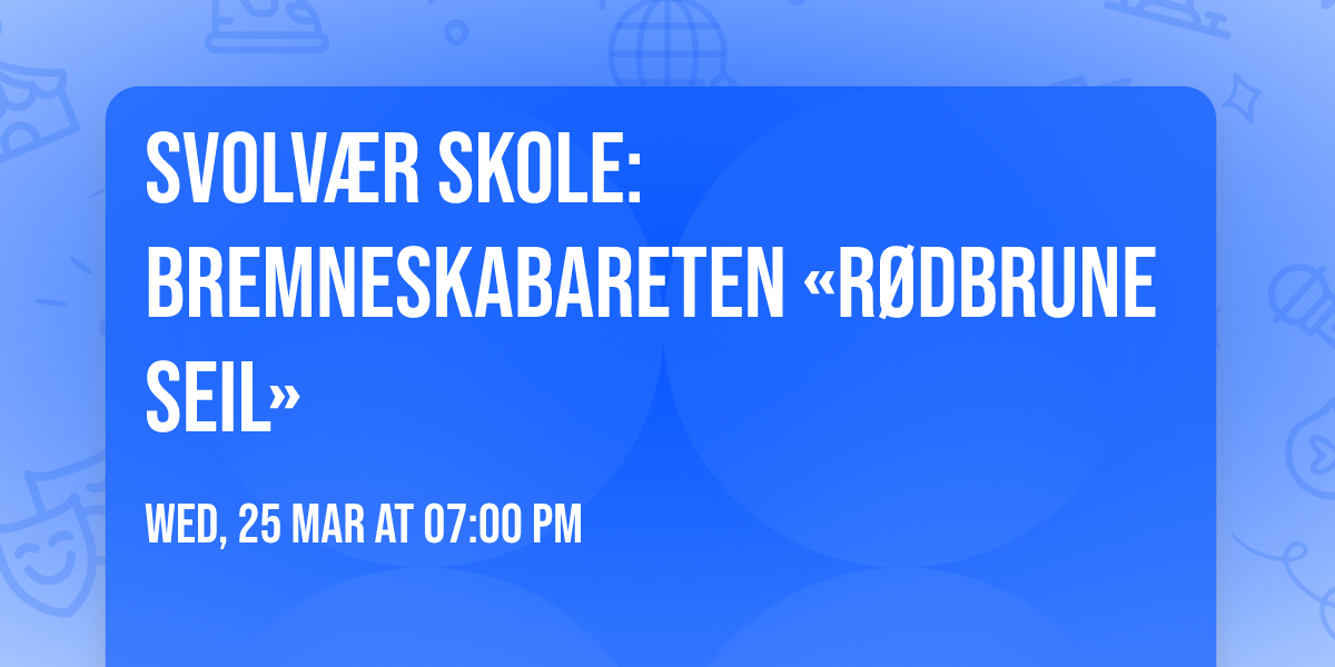 Svolv\u00e6r skole: Bremneskabareten \u00abR\u00f8dbrune seil\u00bb