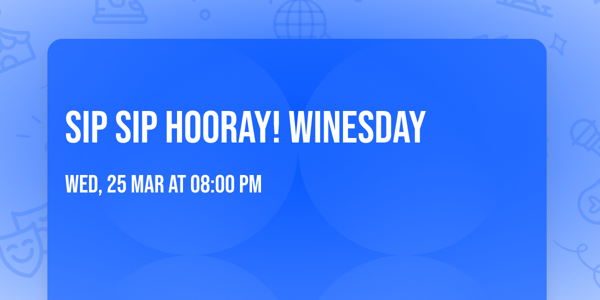 Sip Sip Hooray! WinesDay \ud83c\udf77