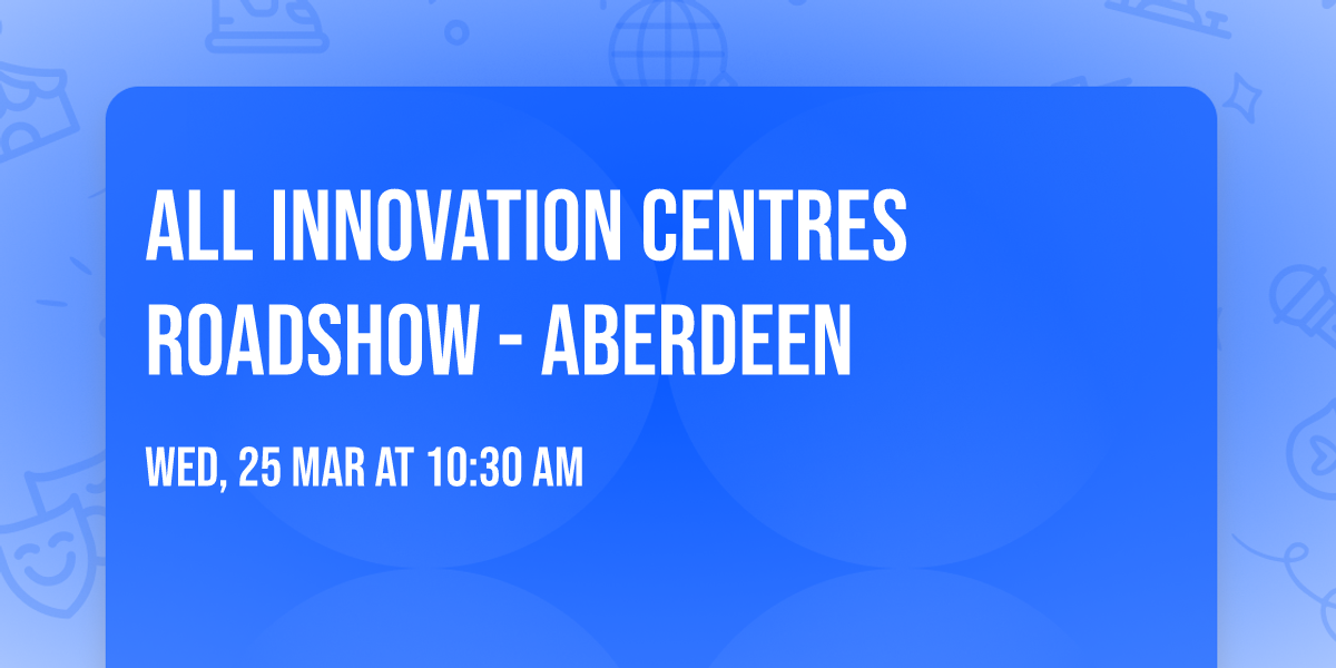 All Innovation Centres Roadshow - Aberdeen