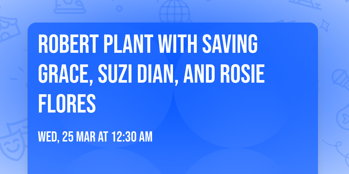 Robert Plant with Saving Grace, Suzi Dian, and Rosie Flores