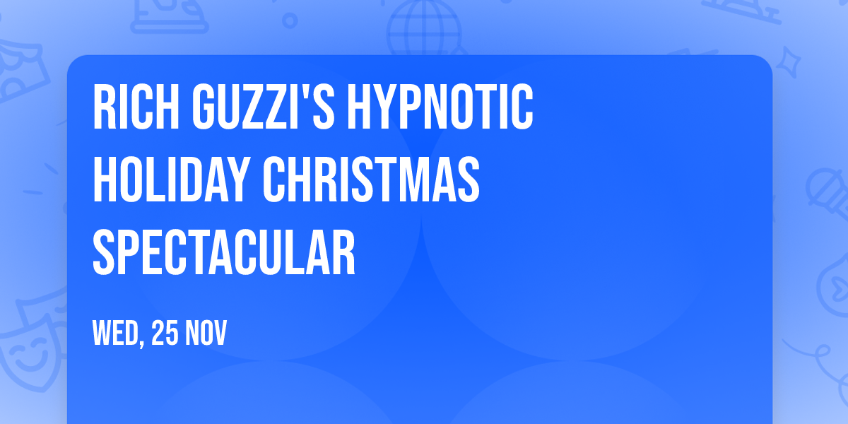 Rich Guzzi's Hypnotic Holiday Christmas Spectacular