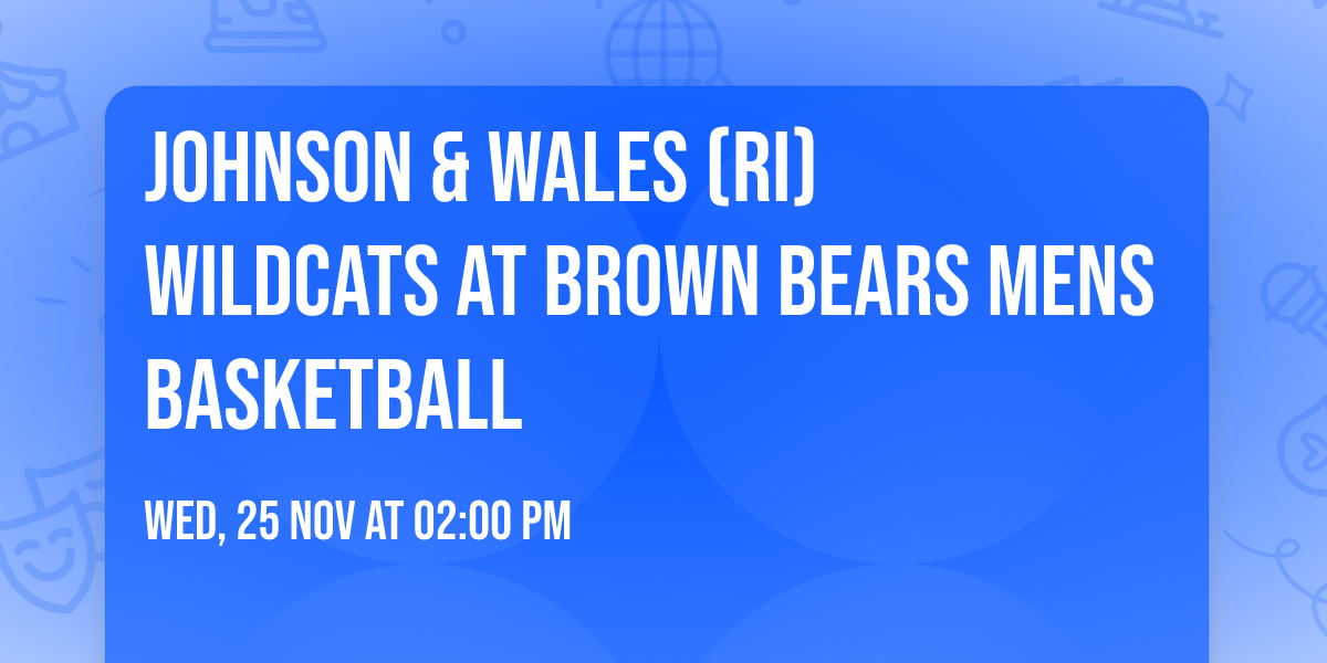 Johnson & Wales (RI) Wildcats at Brown Bears Mens Basketball