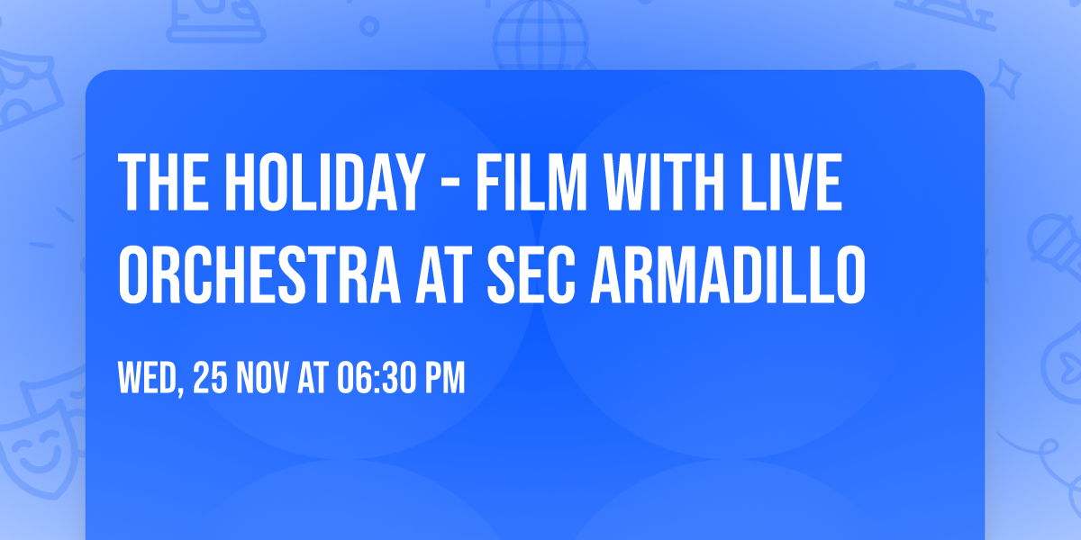 The Holiday - Film with Live Orchestra at SEC Armadillo