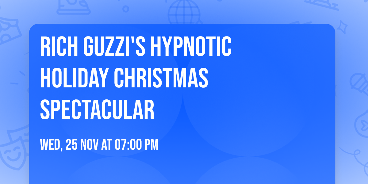 Rich Guzzi's Hypnotic Holiday Christmas Spectacular