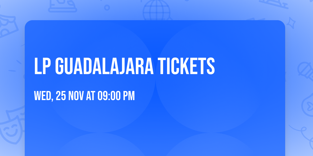 LP Guadalajara Tickets
