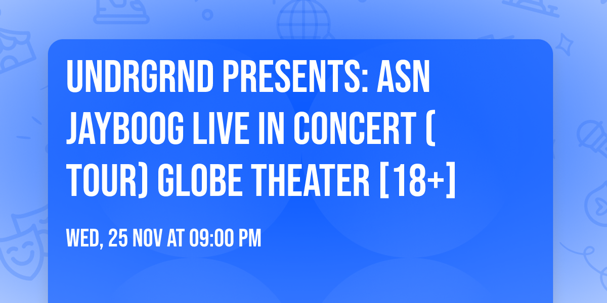 UNDRGRND PRESENTS: ASN JAYBOOG  LIVE IN CONCERT (TOUR)  GLOBE THEATER [18+]