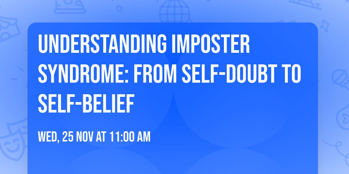 Understanding Imposter Syndrome: From Self-Doubt to Self-Belief