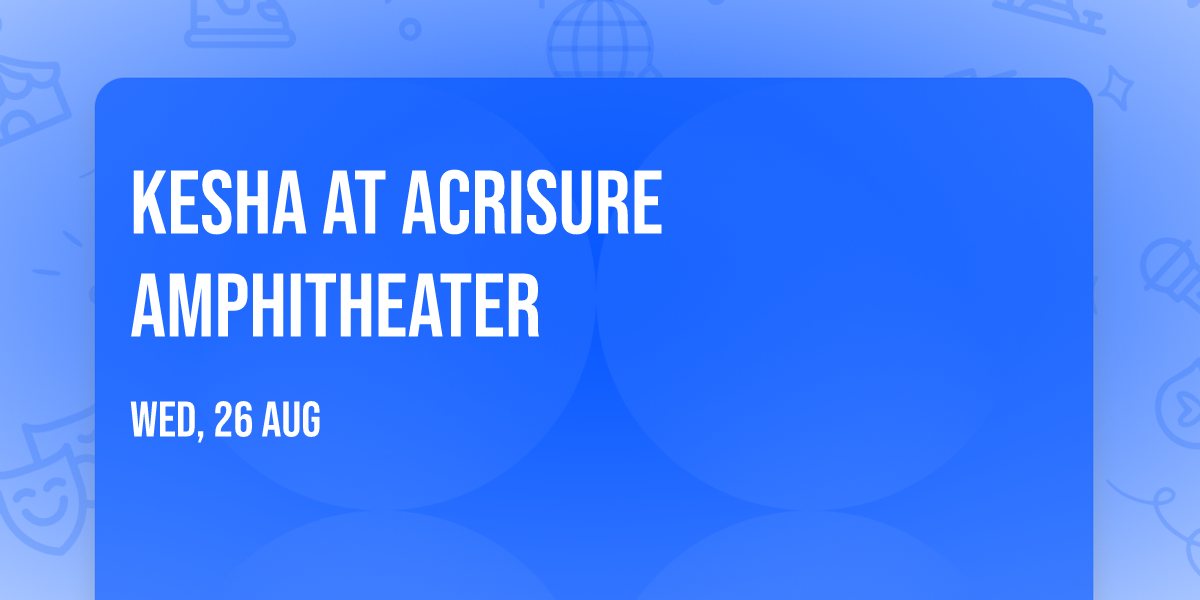 Kesha at Acrisure Amphitheater