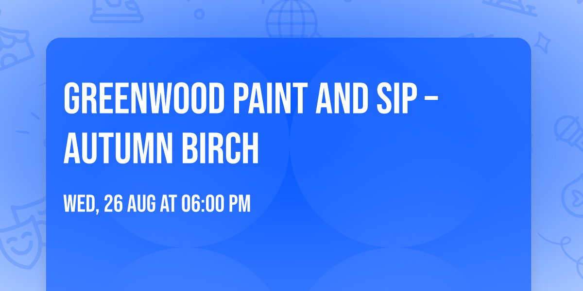 Greenwood Paint and Sip \u2013 Autumn Birch