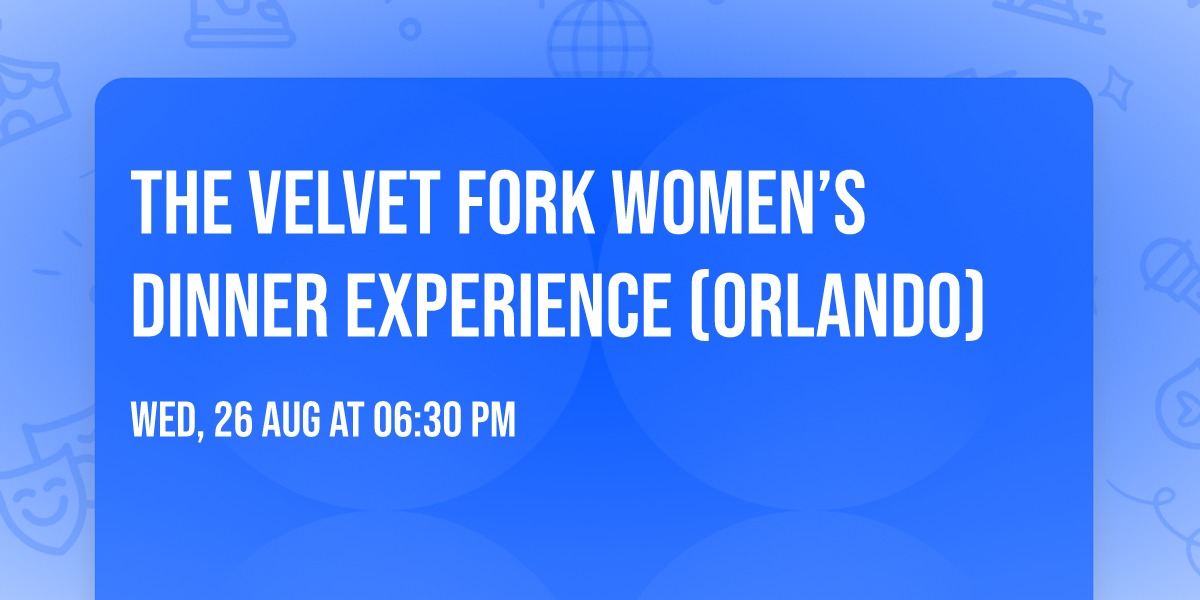 The Velvet Fork Women\u2019s Dinner Experience (Orlando)