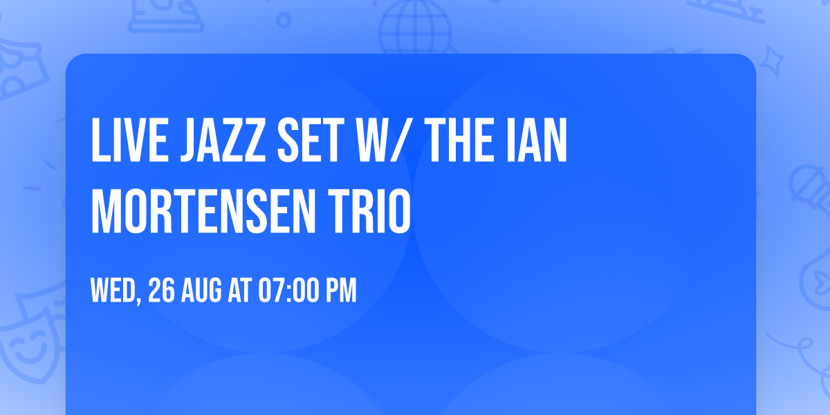 Live Jazz Set w\/ the Ian Mortensen Trio