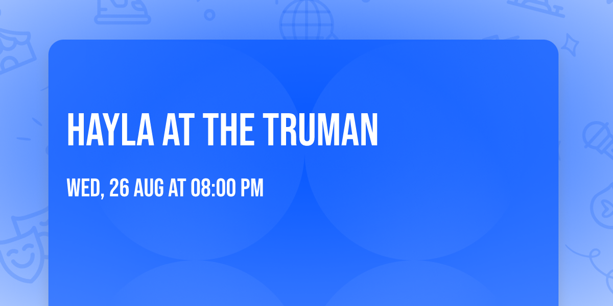 Hayla at The Truman