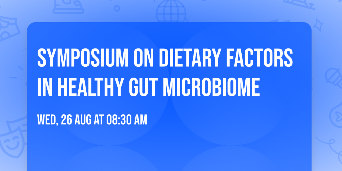 Symposium on Dietary Factors in Healthy Gut Microbiome
